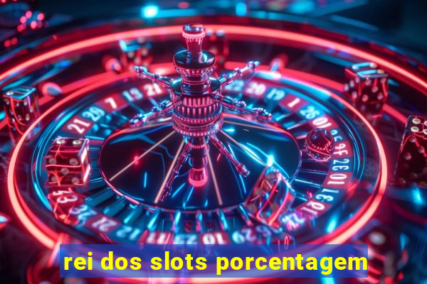 rei dos slots porcentagem